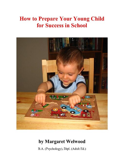 Title details for How to Prepare Your Young Child for Success in School by Margaret Welwood - Available